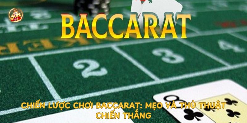 chien-luoc-choi-baccarat-meo-va-thu-thuat-chien-thang